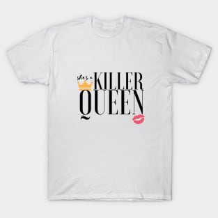 She's a killer queen T-Shirt